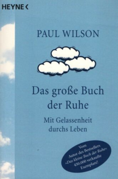 Das große Buch der Ruhe - Mit Gelassenheit durchs Leben von Paul Wilson